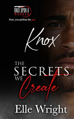 The Secrets We Create - Knox