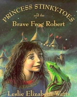 Princess Stinky-Toes and the Brave Frog Robert