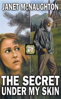 Cover of The Secret Under My Skin by Janet Elizabeth McNaughton