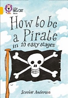 How to be a Pirate in 10 Easy Stages