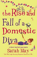 Cover of The Rise and Fall of a Domestic Diva by Sarah May