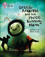 Cover of Greedy Anansi and his Three Cunning Plans by Beverley Birch