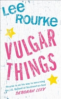 Cover of Vulgar Things by Lee Rourke