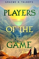 Cover of Players of the Game by Graeme K. Talboys
