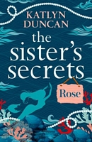 The Sisters' Secrets: Rose