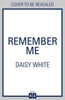 Cover of Remember Me by Daisy White