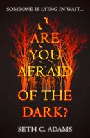 Are You Afraid of the Dark?