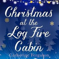 Cover of Christmas at the Log Fire Cabin by Catherine Ferguson