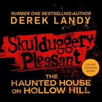 Skulduggery Pleasant - The Haunted House on Hollow Hill