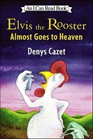 Elvis the Rooster Almost Goes to Heaven