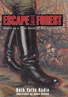 Escape to the Forest: Based on a True Story of the Holocaust