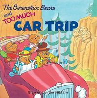 The Berenstain Bears and Too Much Car Trip