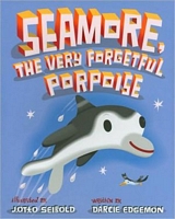 Seamore, the Very Forgetful Porpoise