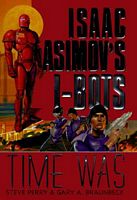 Time Was: Isaac Asimov's I-Bots