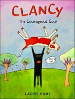 Cover of Clancy the Courageous Cow by Lachie Hume
