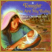 Cover of Tonight You Are My Baby: Mary's Christmas Gift by Jeannine Q. Norris