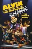 Alvin and The Chipmunks: The Squeakquel: The Junior Novel