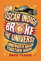 How Oscar Indigo Broke the Universe (and Put It Back Together Again)