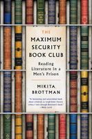 Cover of The Maximum Security Book Club by Mikita Brottman