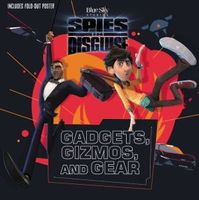 Spies in Disguise: Gadgets, Gizmos, and Gear