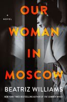 our woman in moscow by beatriz williams our woman in moscow by beatriz williams