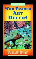 Cover of Who Framed Art Decco? by Margaret Benoit