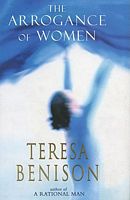 Cover of The Arrogance Of Women by Teresa Benison