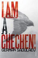 Cover of I Am a Chechen! by German Sadulaev
