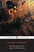 Cover of This Way for the Gas, Ladies and Gentlemen by Tadeusz Borowski