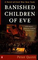 Banished Children of Eve, A Novel of Civil War New York