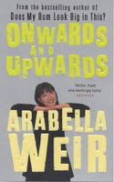 Cover of Onwards and Upwards by Arabella Weir