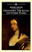 Oroonoko, The Rover, and Other Works