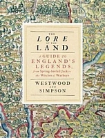 The Lore of the Land: A Guide to England's Legends, from Spring-heeled Jack to the Witches of Warboys