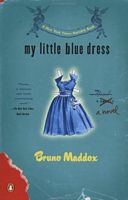 Cover of My Little Blue Dress by Bruno Maddox