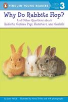 Why Do Rabbits Hop?: And Other Questions about Rabbits, Guinea Pigs, Hamsters, and Gerbils