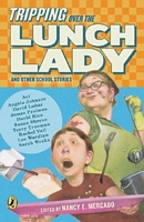 Cover of Tripping Over the Lunch Lady by Nancy E. Mercado