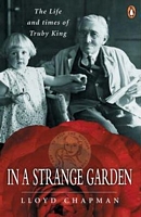 In a Strange Garden: The Life and Times of Truby King