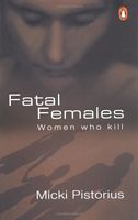 Cover of Fatal Females by Micki Pistorius