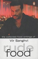 Cover of Rude Food: The Collected Food Writings of Vir Sanghi by Vir Sanghvi