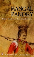 Cover of Mangal Pandey: Brave Martyr or Accidental Hero? by Rudrangshu Mukherjee