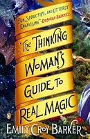 The Thinking Woman's Guide to Real Magic