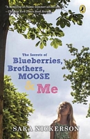 The Secrets of Blueberries, Brothers, Moose & Me