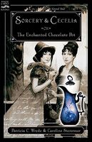 Sorcery and Cecelia or the Enchanted Chocolate Pot