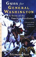Guns for General Washington: A Story of the American Revolution