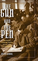 Cover of The Gun and the Pen Hemingway, Fitzgerald, Faulkner and the Fiction of Mobilization by Keith Gandal