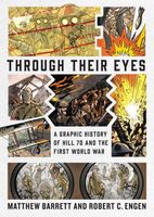 Through Their Eyes: A Graphic History of Hill 70 and the First World War