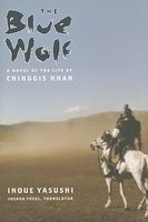 The Blue Wolf: A Novel of the Life of Chinggis Khan