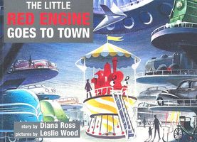 Cover of The Little Red Engine Goes to Town by Diana Ross