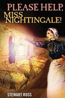 Please Help, Miss Nightingale!: Florence Nightingale and the Crimean War
