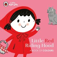 Little Red Riding Hood: A Book of Colours